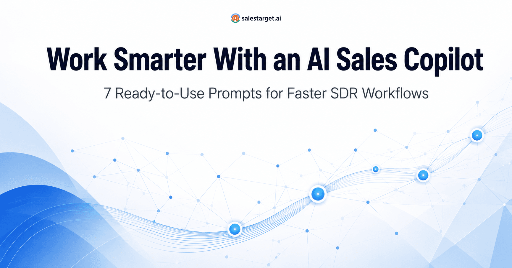 7 AI Sales Copilot Prompt Templates That Save Your SDRs 10 Hours a Week