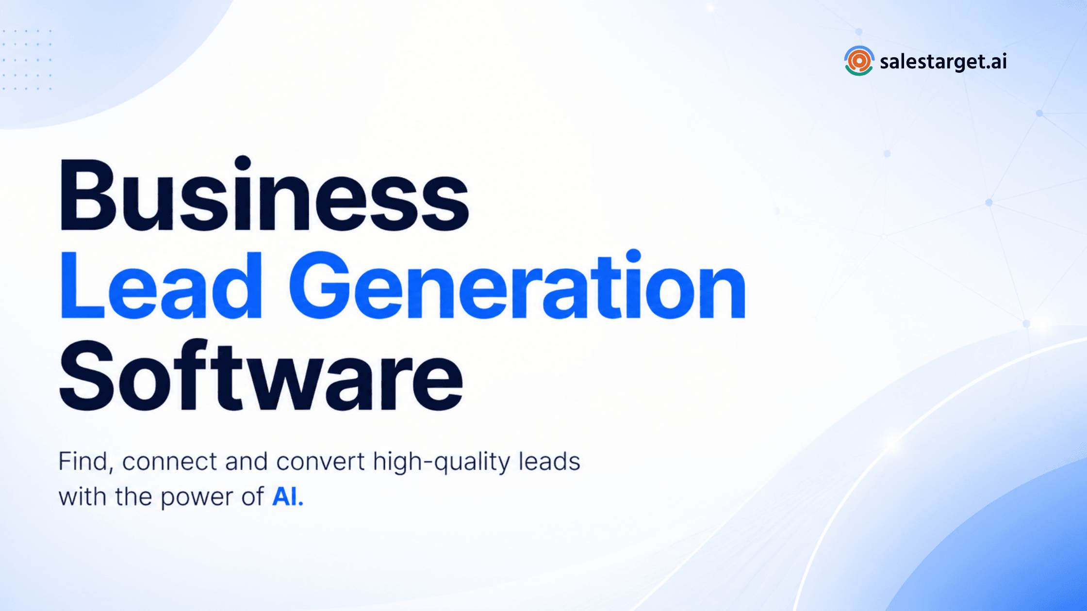 Business Lead Generation Software: How AI Finds, Verifies, and Prioritizes Buyers for You