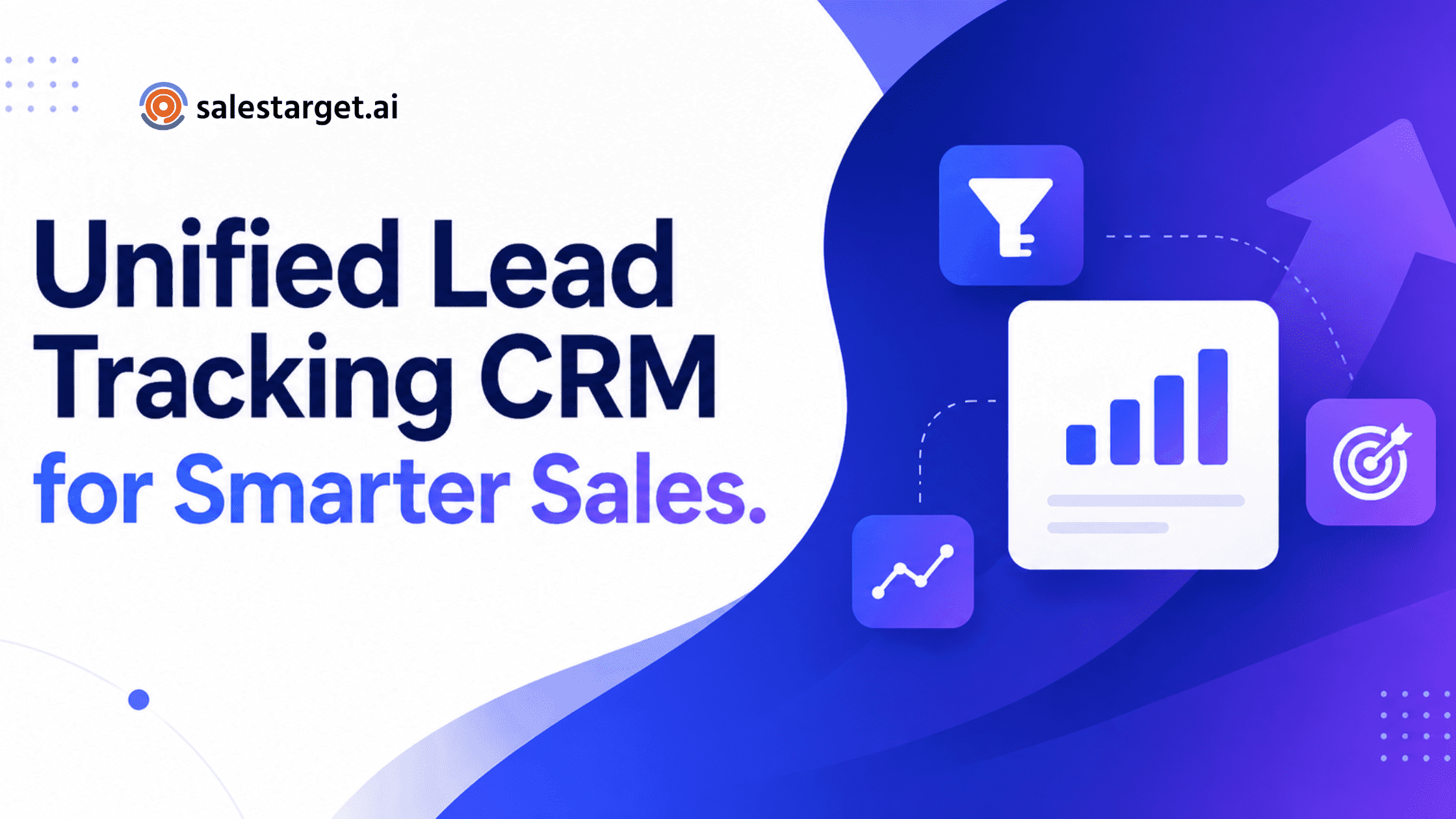 Unified Lead Tracking CRM: The Smarter Way to Close More Deals