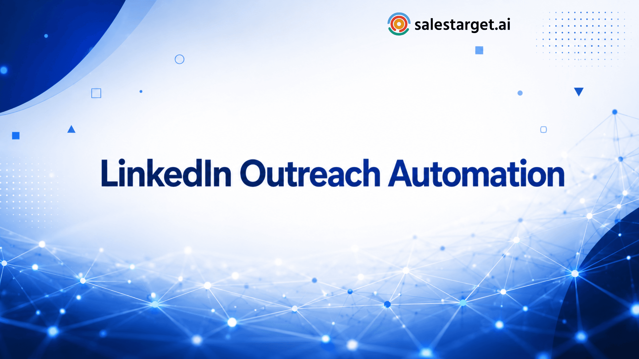 LinkedIn Outreach Automation: The 2026 Playbook to Scale B2B Sales Without Sounding Like a Robot