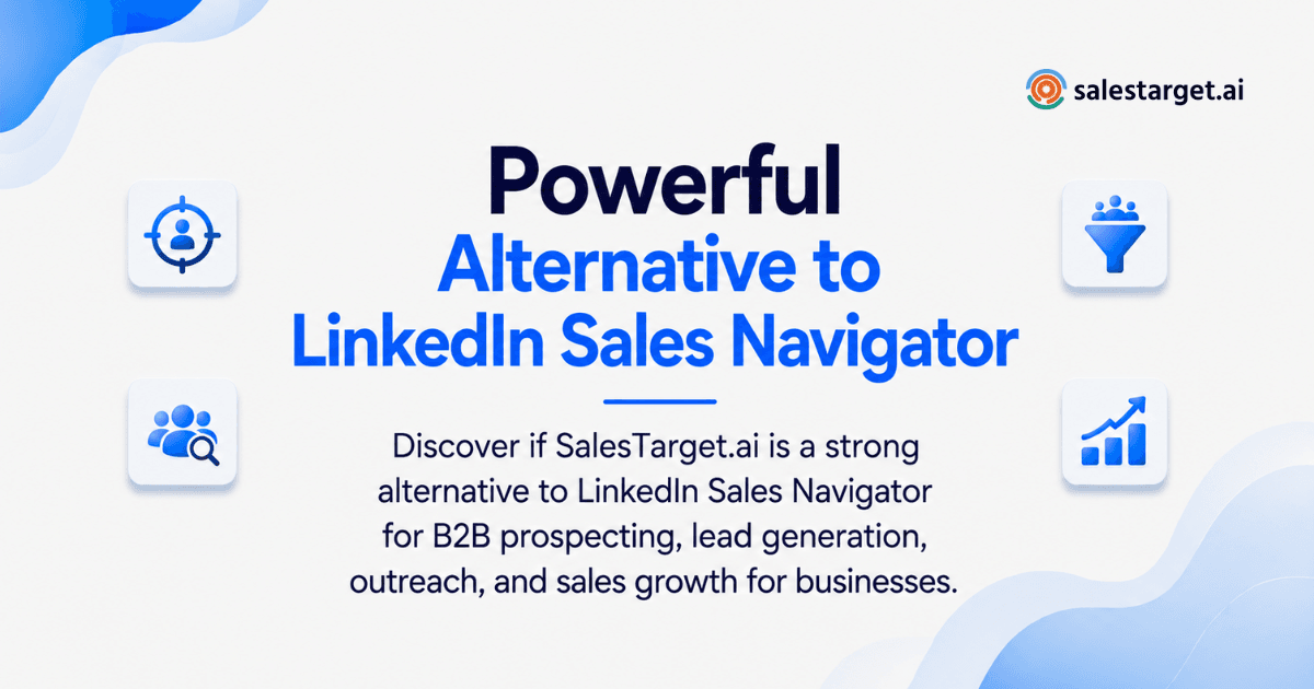 Why Is SalesTarget.ai a Better Alternative to LinkedIn Sales Navigator?