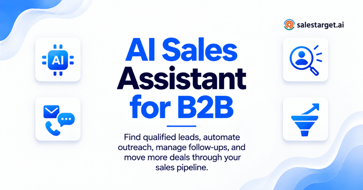 What Is the Best AI Sales Assistant for B2B Sales Teams to Find Leads, Automate Outreach, and Close More Deals?