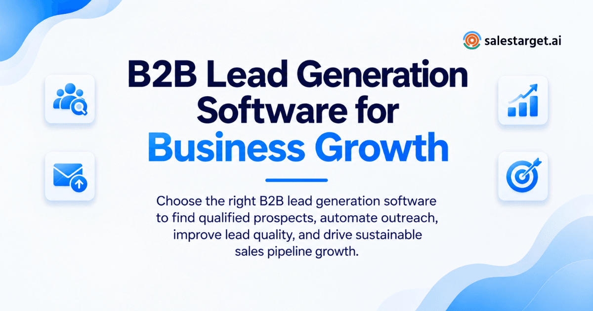 How to Choose the Right B2B Lead Generation Software for Sustainable Business Growth