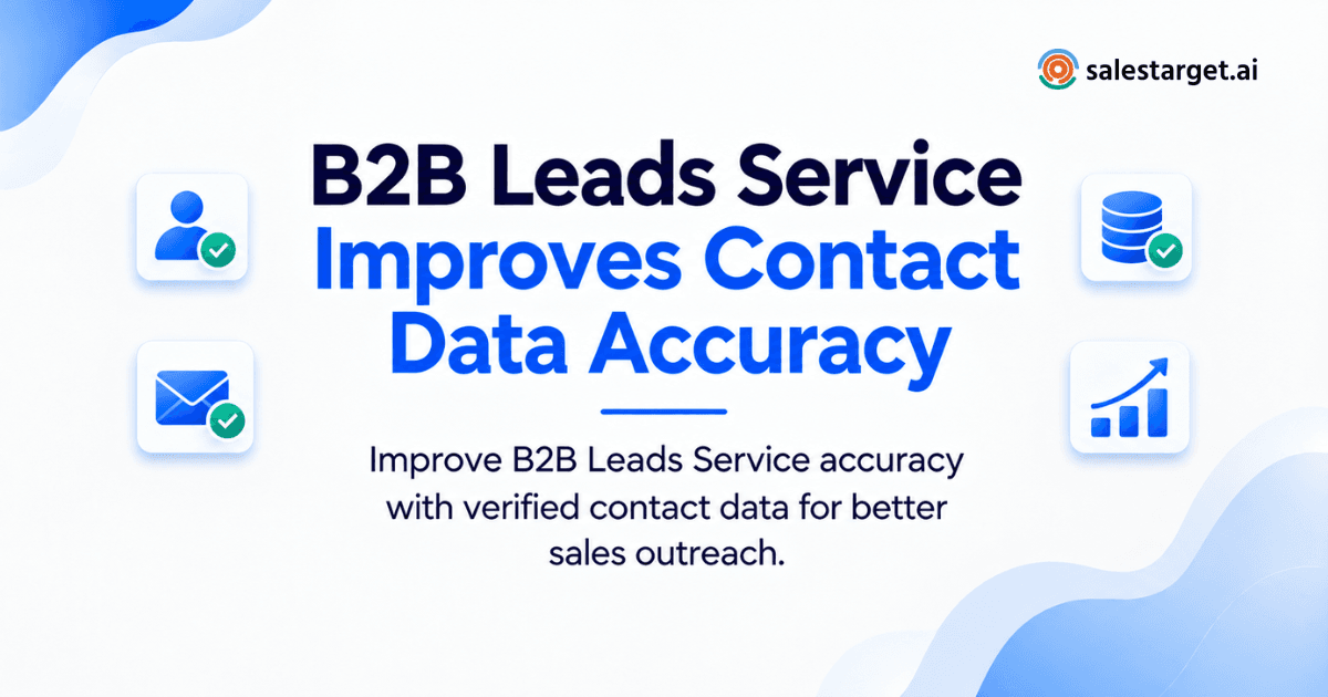 How Can a B2B Leads Service Improve Contact Data Accuracy for Sales Outreach?