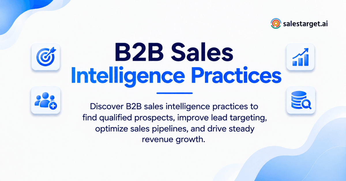 Best B2B Sales Intelligence Practices for Smarter Prospecting and Sustainable Revenue Growth
