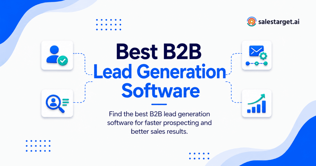 The Best Lead Generation Software for B2B Sales Teams: A Complete Buyer's Guide