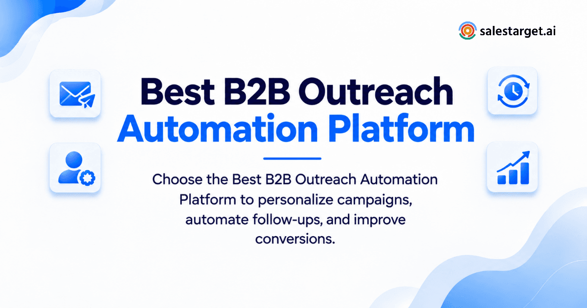 How to Choose the Best B2B Outreach Automation Platform for Your Sales Team