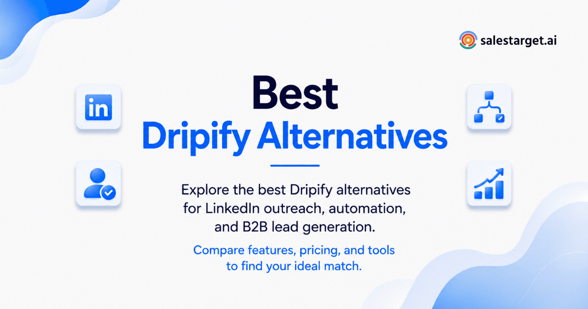 What Are the Best Dripify Alternatives for LinkedIn Outreach and B2B Lead Generation?