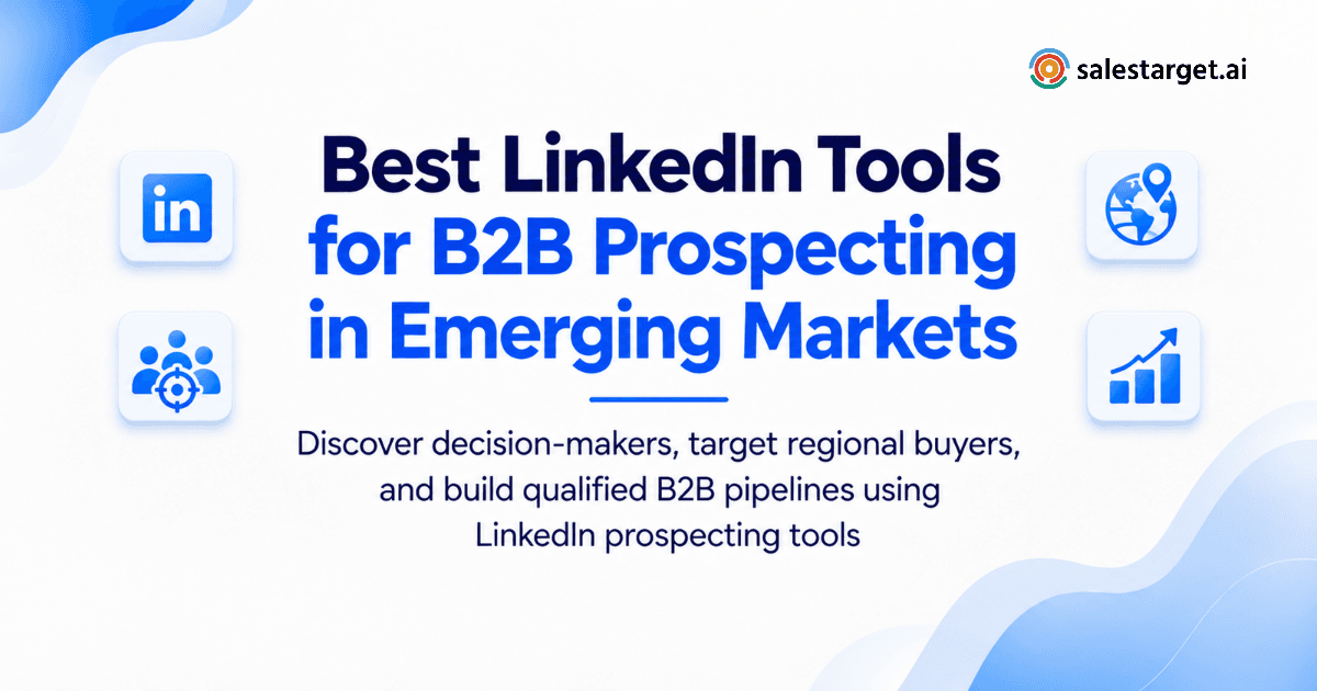 What Are the Best LinkedIn Tools for B2B Prospecting in Emerging Markets?