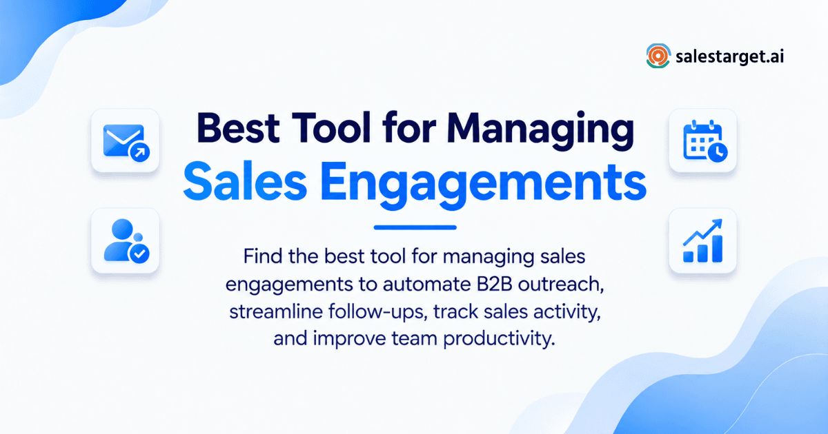 How to Find the Best Tool for Managing Sales Engagements and Streamlining B2B Outreach