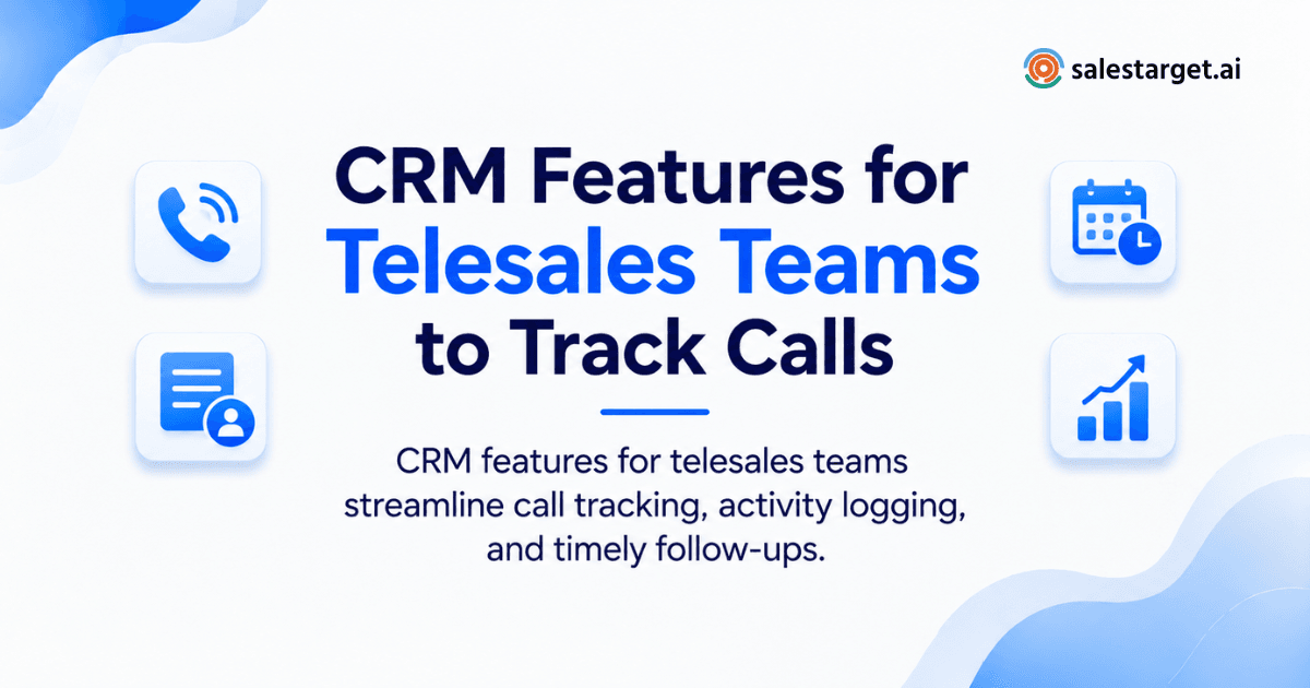 What CRM features should telesales teams look for to track calls and follow-ups?