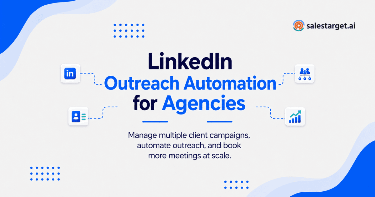 LinkedIn Outreach Automation for Lead Generation Agencies: Run More Campaigns, Book More Meetings