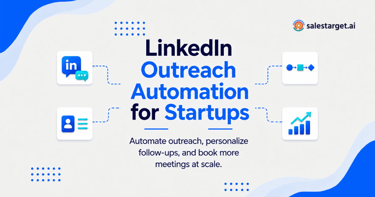 LinkedIn Outreach Automation for Startups: How to Scale Lead Generation and Book More Meetings