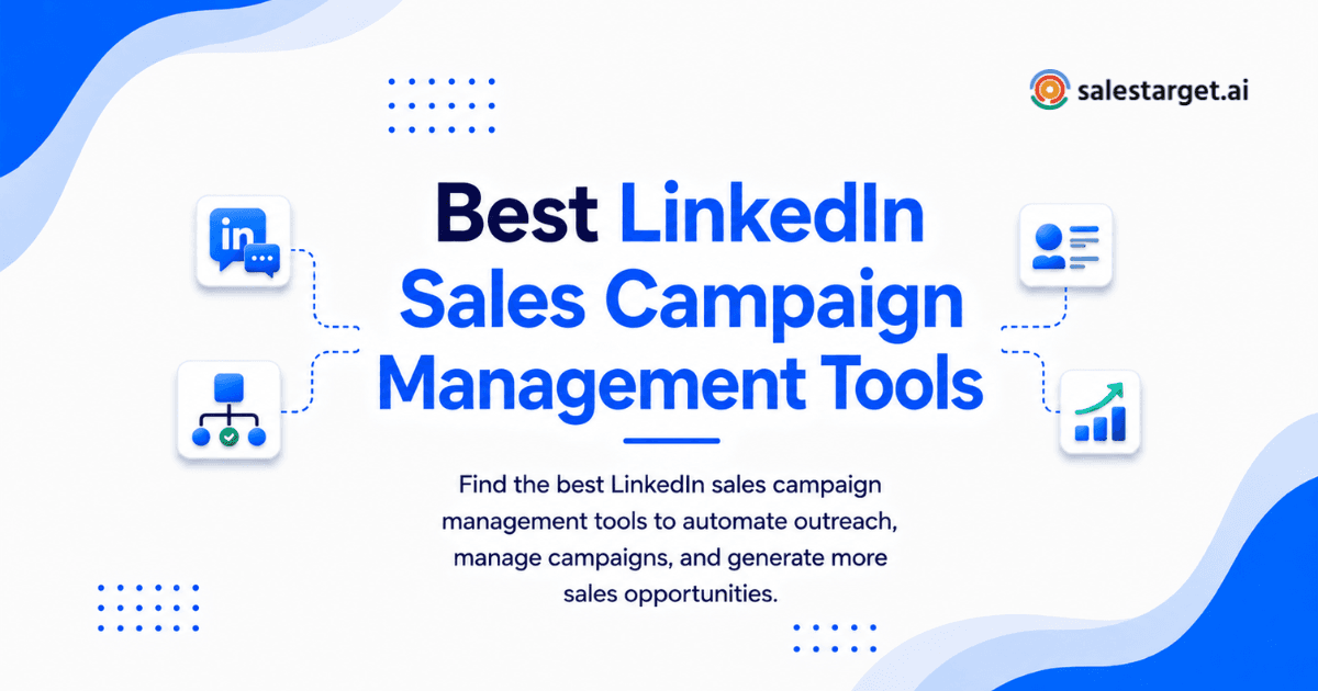 Best LinkedIn Sales Campaign Management Tools for Sales Teams