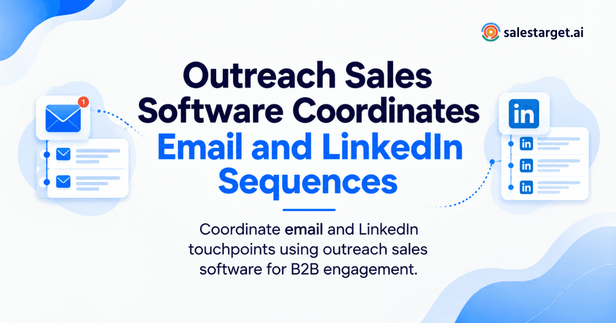 How Does Outreach Sales Software Coordinate Email and LinkedIn Sequences for B2B Sales?
