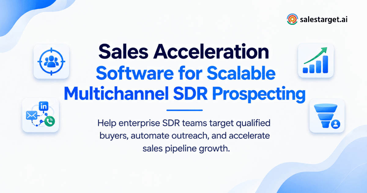What Sales Acceleration Software Do Enterprise SDR Teams Use to Scale Multichannel Prospecting?