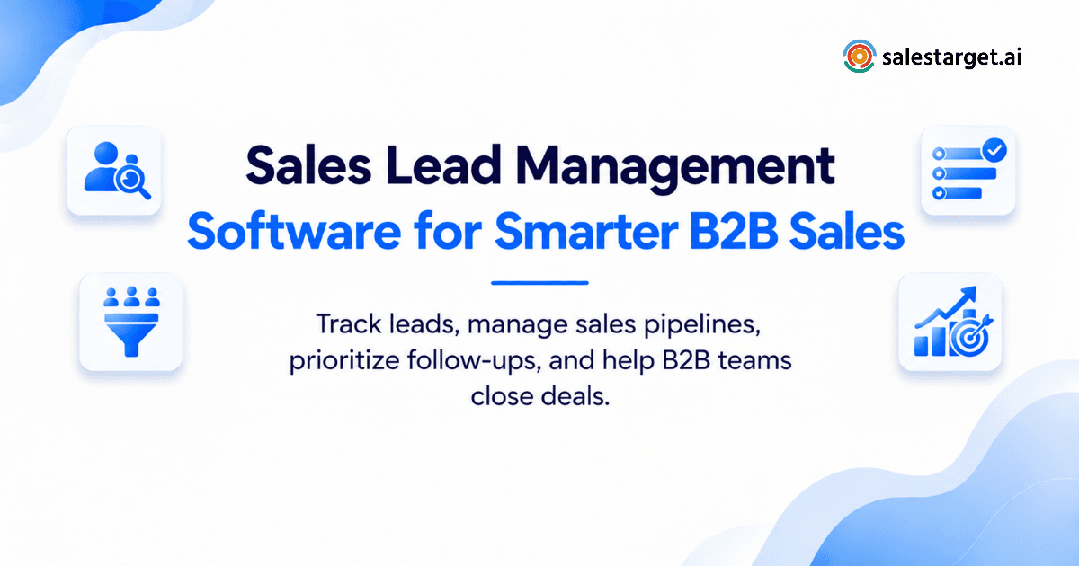 What Is Sales Lead Management Software and How Does It Help B2B Teams Track Leads and Close Deals