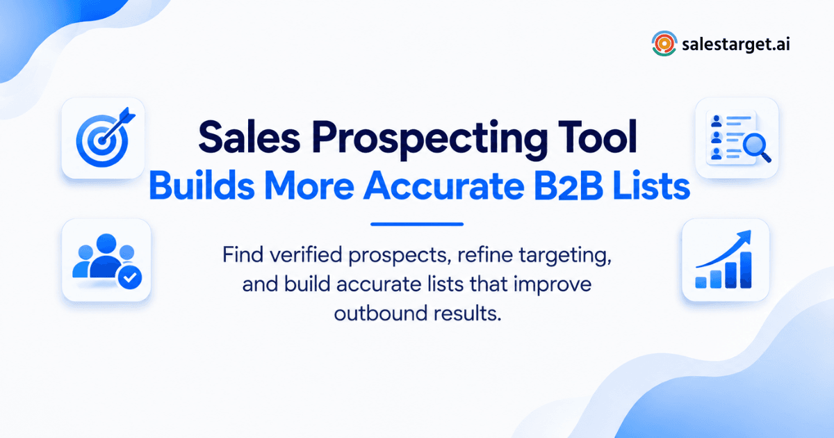How Can a Sales Prospecting Tool Help B2B Teams Build More Accurate Prospect Lists?