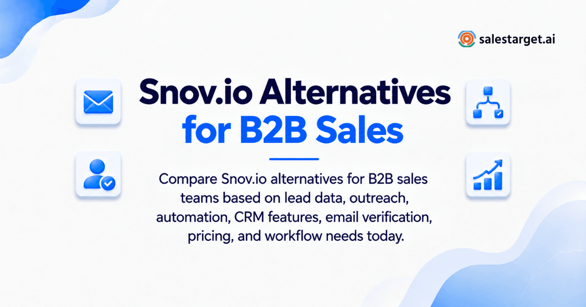 What Should You Look for in Snov.io Alternatives for B2B Sales Teams?