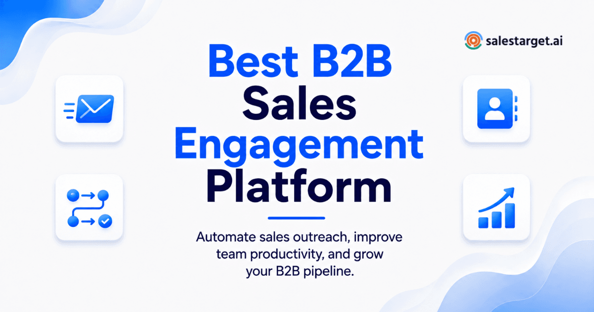 The Best B2B Sales Engagement Platform: Features, Benefits & Best Practices