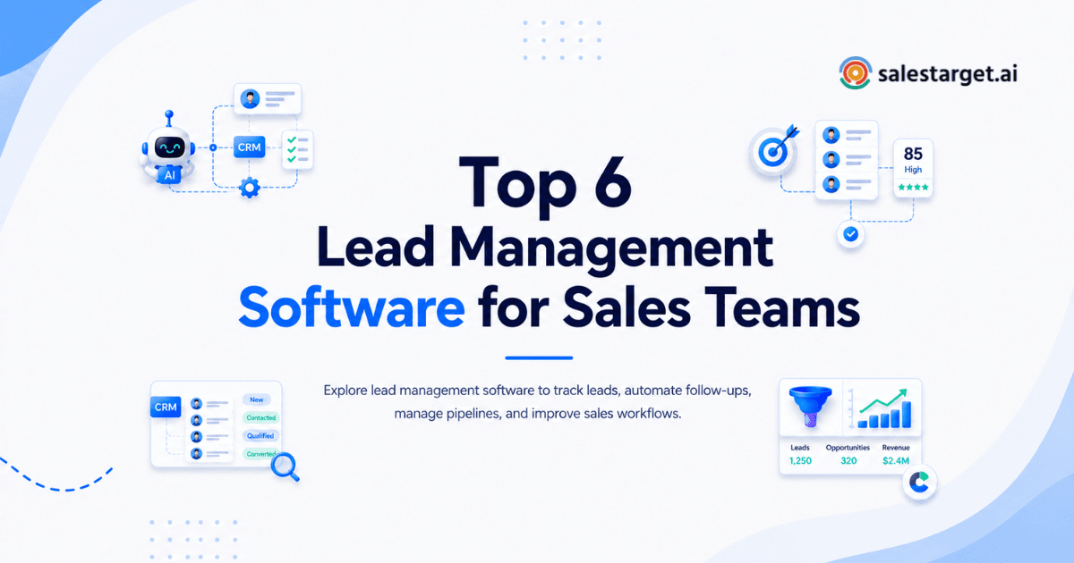 Top 6 Lead Management Software to Streamline Your Sales Process